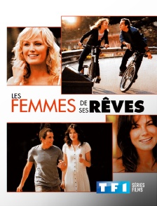 TF1 Séries Films - Les femmes de ses rêves