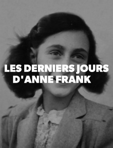 Les derniers jours d'Anne Frank