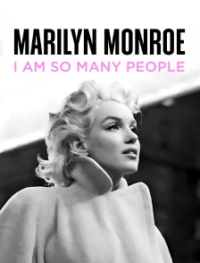 Marilyn Monroe, I am so many people