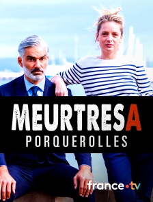france.tv - Meurtres à Porquerolles