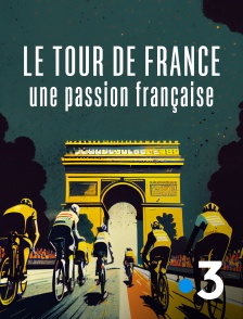 France 3 - Le Tour de France, une passion française