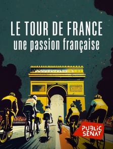 Public Sénat - Le Tour de France, une passion française