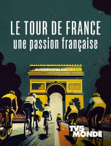 TV5MONDE - Le Tour de France, une passion française
