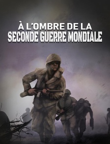 A l'ombre de la Seconde Guerre mondiale