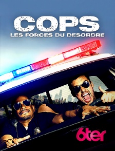 6ter - Cops : les forces du désordre