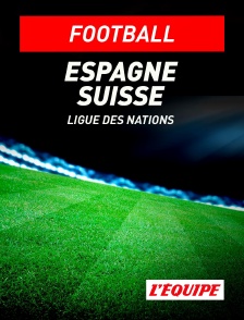 L'Equipe - Football : Ligue des Nations UEFA 2020 - Espagne / Suisse