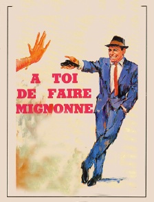 A toi de faire, mignonne