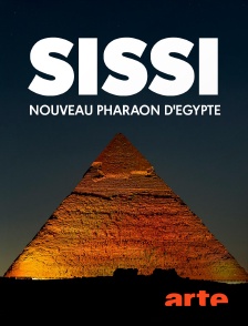 Arte - Sissi, nouveau pharaon d'Egypte