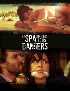 Le spa de tous les dangers