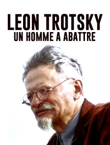 Léon Trotsky, un homme à abattre