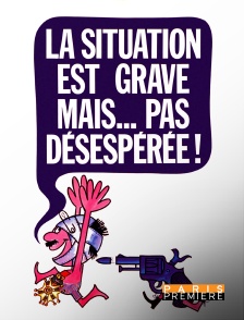 Paris Première - La situation est grave... mais pas désespérée