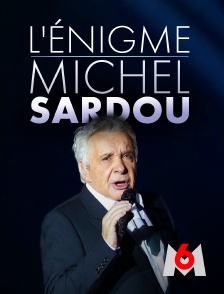 M6 - L'énigme Michel Sardou