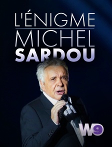 W9 - L'énigme Michel Sardou