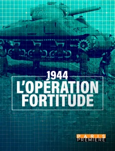 1944 : L'opération fortitude