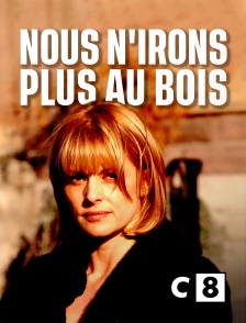 C8 - Nous n'irons plus aux bois