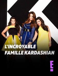 E! - L'incroyable Famille Kardashian