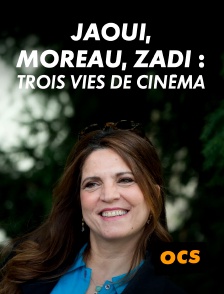 OCS - Jaoui, Moreau, Zadi : Trois vies de cinéma