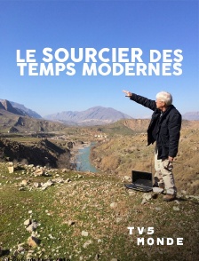 TV5MONDE - Le sourcier des temps modernes