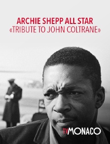 Archie Shepp All Star : "Tribute to John Coltrane"