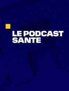 Le Podcast santé