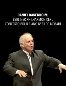 Daniel Barenboim, Berliner Philharmoniker : Concerto pour piano n°23 de Mozart