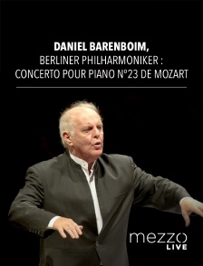 Mezzo Live HD - Daniel Barenboim, Berliner Philharmoniker : Concerto pour piano n°23 de Mozart