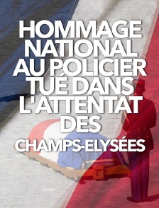 Hommage national au policier tué dans l'attentat des Champs-Elysées