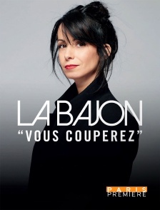 Paris Première - La Bajon : Vous couperez