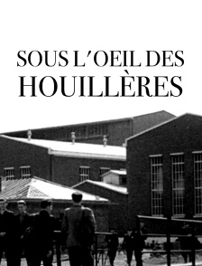 Sous l'oeil des Houillères