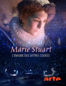 Arte - Marie Stuart, l'énigme des lettres codées