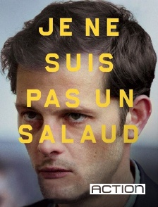 ACTION - Je ne suis pas un salaud