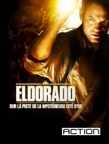 ACTION - El Dorado, sur la piste de la mystérieuse Cité d'Or