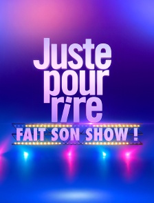 Juste pour rire fait son show