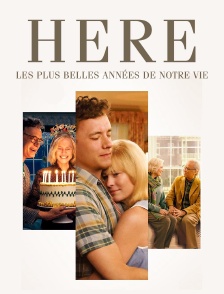 Here. Les plus belles années de notre vie
