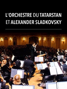 L'Orchestre du Tatarstan et Alexander Sladkovsky
