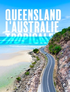 Queensland, l'Australie tropicale