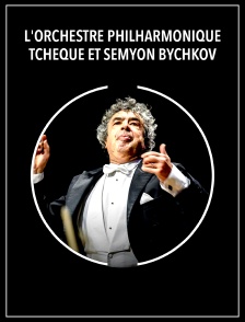 L'Orchestre philharmonique tchèque et Semyon Bychkov