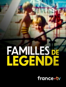 france.tv - Familles de légende