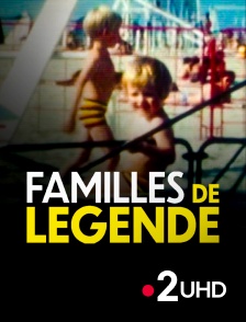 France 2 UHD - Familles de légende