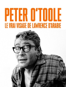 Peter O'Toole, le vrai visage de Lawrence d'Arabie