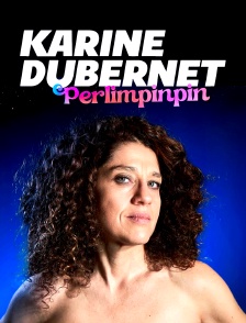 Karine Dubernet : Perlimpinpin