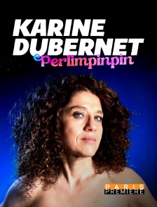 Paris Première - Karine Dubernet : Perlimpinpin