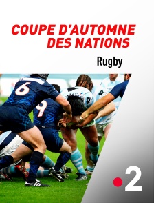 France 2 - Rugby : Coupe d'automne des nations