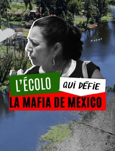L'écolo qui défie la mafia de Mexico