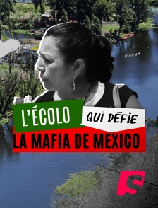 L'écolo qui défie la mafia de Mexico