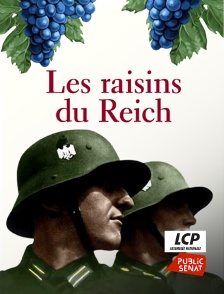 LCP Public Sénat - Les raisins du Reich