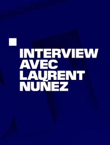 Interview avec le ministre de l'Intérieur Laurent Nuñez