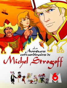 M6 - Les aventures extraordinaires de Michel Strogoff