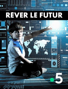 France 5 - Rêver le futur