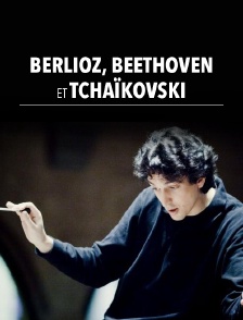 Berlioz, Beethoven et Tchaïkovski